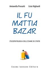 Il fu Mattia Bazar. Psicopatologia dell'esame di Stato