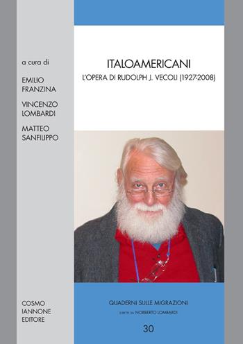 Italoamericani. L'opera di Rudolph Vecoli (1927-2008)  - Libro Cosmo Iannone Editore 2014, Quaderni sulle migrazioni | Libraccio.it
