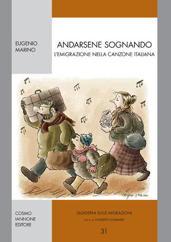 Andarsene sognando. L'emigrazione nella canzone italiana - Eugenio Marino - Libro Cosmo Iannone Editore 2014, Quaderni sulle migrazioni | Libraccio.it