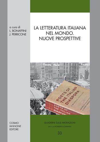La letteratura italiana nel mondo. Nuove prospettive  - Libro Cosmo Iannone Editore 2015, Quaderni sulle migrazioni | Libraccio.it