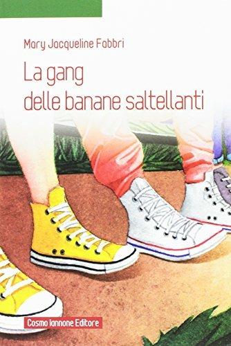 La gang delle banane saltellanti - Mary Jacqueline Fabbri - Libro Cosmo Iannone Editore 2016 | Libraccio.it