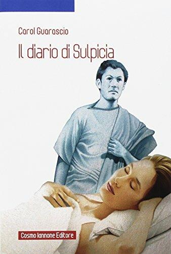 Il diario di Sulpicia - Carol Guarascio - Libro Cosmo Iannone Editore 2017 | Libraccio.it