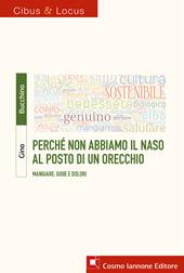 Perché non abbiamo il naso al posto di un orecchio. Mangiare: gioie e dolori