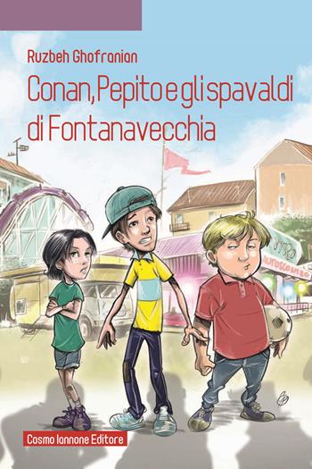 Conan, Pepito e gli spavaldi di Fontanavecchia - Ruzbeh Ghofranian - Libro Cosmo Iannone Editore 2022 | Libraccio.it