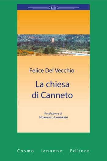 La chiesa di Canneto - Felice Del Vecchio - Libro Cosmo Iannone Editore 2024, Reti | Libraccio.it