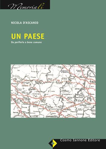 Un paese. Da periferia a bene comune - Nicola D'Ascanio - Libro Cosmo Iannone Editore 2023, I memoriali | Libraccio.it