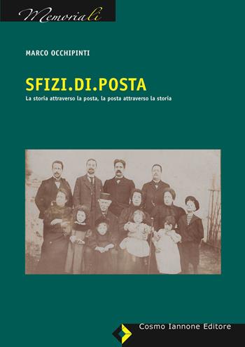 Sfizi.Di.Posta. La storia attraverso la posta, la posta attraverso la storia - Marco Occhipinti - Libro Cosmo Iannone Editore 2023, I memoriali | Libraccio.it