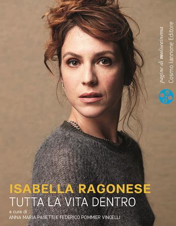 Isabella Ragonese. Tutta la vita dentro  - Libro Cosmo Iannone Editore 2023, Pagine di MoliseCinema | Libraccio.it