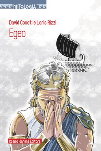 Egeo. - David Conati, Loris Rizzi - Libro Cosmo Iannone Editore 2023 | Libraccio.it