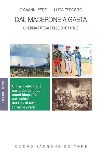 Dal Macerone a Gaeta. L'ultima difesa delle Due Sicilie - Giovanni Pede, Luca Esposito - Libro Cosmo Iannone Editore 2024, Storia e documenti | Libraccio.it