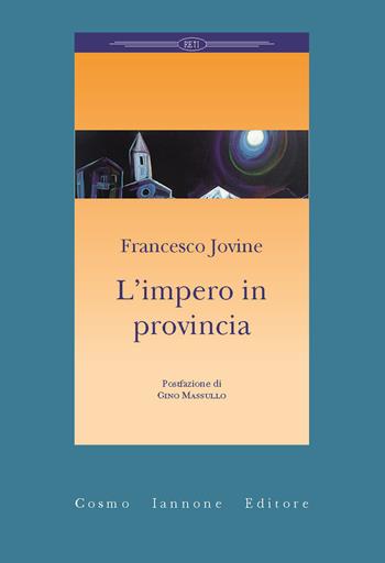 L'impero in provincia - Francesco Jovine - Libro Cosmo Iannone Editore 2024, Reti | Libraccio.it