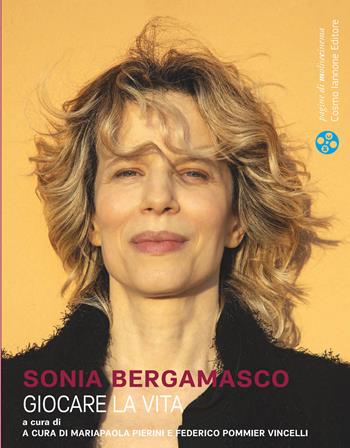 Sonia Bergamasco. Giocare la vita  - Libro Cosmo Iannone Editore 2025, Pagine di MoliseCinema | Libraccio.it