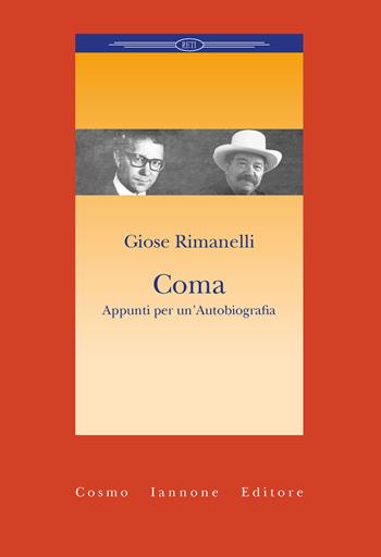 Coma. Appunti per un'autobiografia - Giose Rimanelli - Libro Cosmo Iannone Editore 2025, Reti | Libraccio.it