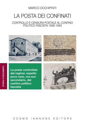 La posta dei confinati. Controllo e censura postale al confino politico fascista 1926-1943 - Marco Occhipinti - Libro Cosmo Iannone Editore 2026, Storia e documenti | Libraccio.it