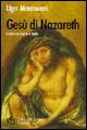 Gesù di Nazareth. Cristo tra storia e fede - Ugo Mantovani - Libro L'Autore Libri Firenze 2009, Biblioteca 80 | Libraccio.it