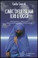 L'ABC dell'Islam. Civiltà occidentale e civiltà islamica. La via del dialogo nella concretezza della politica - Carla Casiroli - Libro L'Autore Libri Firenze 2009, Biblioteca 80. Saggi | Libraccio.it