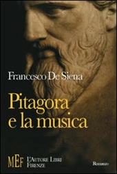 Pitagora e la musica. Un viaggio sulle tracce di Pitagora alla ricerca del mistero dei suoni