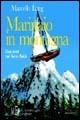 Marinaio in montagna. Due anni nel Terzo Reich - Marcello Lang - Libro L'Autore Libri Firenze 2009, Biblioteca 80. Narratori | Libraccio.it