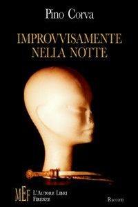 Improvvisamente nella notte. Quando il caso irrompe nella quotidianità - Pino Corva - Libro L'Autore Libri Firenze 2009, Biblioteca 80. Narratori | Libraccio.it