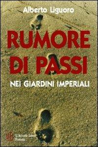 Rumore di passi nei giardini imperiali - Alberto Liguoro - Libro L'Autore Libri Firenze 2009, Biblioteca 80 | Libraccio.it