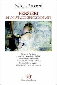 Pensieri di una viaggiatrice sognante - Isabella Brucceri - Libro L'Autore Libri Firenze 2008, Biblioteca 80 | Libraccio.it