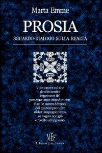Prosia - Marta Emme - Libro L'Autore Libri Firenze 2009, Biblioteca 80 | Libraccio.it