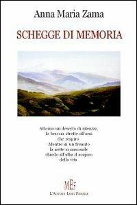 Schegge di memoria - Anna M. Zama - Libro L'Autore Libri Firenze 2009, Biblioteca 80 | Libraccio.it