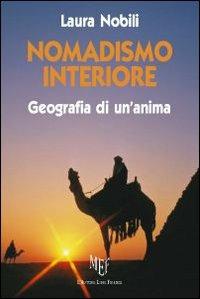 Nomadismo interiore. Geografia di un'anima - Laura Nobili - Libro L'Autore Libri Firenze 2009, Biblioteca 80 | Libraccio.it