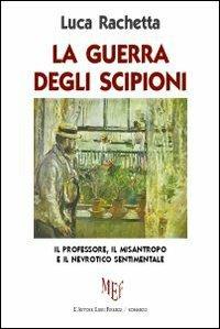 La guerra degli Scipioni - Luca Rachetta - Libro L'Autore Libri Firenze 2009, Biblioteca 80 | Libraccio.it