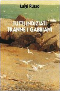 Tutti indiziati tranne i gabbiani - Luigi Russo - Libro L'Autore Libri Firenze 2010, Biblioteca 80 | Libraccio.it