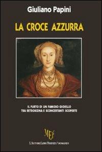 La croce azzurra - Giuliano Papini - Libro L'Autore Libri Firenze 2010, Biblioteca 80 | Libraccio.it