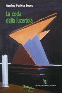 La coda della lucertola - Massimo Pugliese - Libro L'Autore Libri Firenze 2010, Biblioteca 80 | Libraccio.it