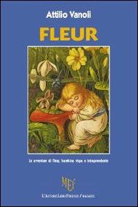 Fleur - Attilio Vanoli - Libro L'Autore Libri Firenze 2010, Biblioteca 80 | Libraccio.it