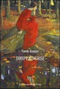Disperdersi - Tarek Komin - Libro L'Autore Libri Firenze 2010, Biblioteca 80 | Libraccio.it
