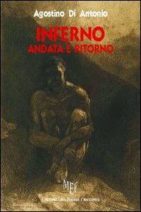 Inferno. Andata e ritorno - Agostino Di Antonio - Libro L'Autore Libri Firenze 2010, Biblioteca 80 | Libraccio.it