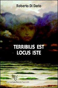 Terribilis est locus iste - Roberto Di Dario - Libro L'Autore Libri Firenze 2009, Biblioteca 80 | Libraccio.it