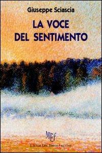 La voce del sentimento - Giuseppe Sciascia - Libro L'Autore Libri Firenze 2009, Biblioteca 80 | Libraccio.it
