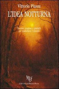 L' idea notturna - Vittorio Piazza - Libro L'Autore Libri Firenze 2010, Biblioteca 80 | Libraccio.it