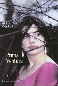 Prima ventura - Giuliana Galli Carminati - Libro L'Autore Libri Firenze 2010, Biblioteca 80 | Libraccio.it