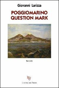 Poggiomarino question mark - Giovanni Larizza - Libro L'Autore Libri Firenze 2011, Biblioteca 80 | Libraccio.it