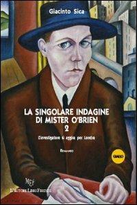 La singolare indagine di mister O'Brien II - Giacinto Sica - Libro L'Autore Libri Firenze 2009, Biblioteca 80 | Libraccio.it