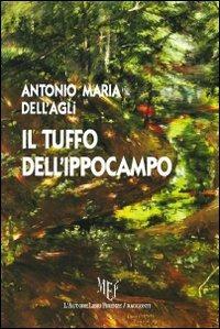 Il tuffo dell'ippocampo - Antonio M. Dell'Agli - Libro L'Autore Libri Firenze 2011, Biblioteca 80 | Libraccio.it