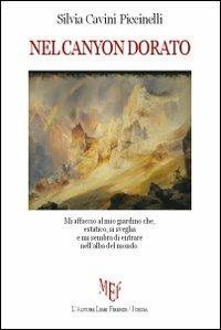 Nel Canyon dorato - Silvia Cavini Piccinelli - Libro L'Autore Libri Firenze 2011, Biblioteca 80 | Libraccio.it