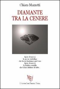 Diamante tra la cenere - Chiara Mazzetti - Libro L'Autore Libri Firenze 2011, Biblioteca 80 | Libraccio.it