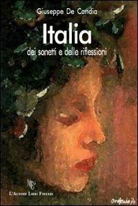 Italia dei sonetti e delle riflessioni - Giuseppe De Candia - Libro L'Autore Libri Firenze 2011, Biblioteca 80 | Libraccio.it
