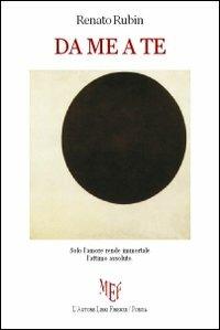 Da me a te - Renato Rubin - Libro L'Autore Libri Firenze 2011, Biblioteca 80 | Libraccio.it