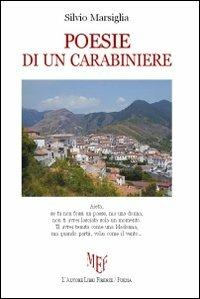 Poesie di un carabiniere - Silvio Marsiglia - Libro L'Autore Libri Firenze 2011, Biblioteca 80. Poeti | Libraccio.it
