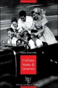 L'ultima notte di Carnevale - Franca Rossi Galli - Libro L'Autore Libri Firenze 2012, Biblioteca 80. Narratori | Libraccio.it