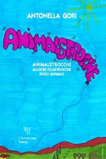 Animalstrocche - Antonella Gori - Libro L'Autore Libri Firenze 2012, Biblioteca 80. Ragazzi | Libraccio.it