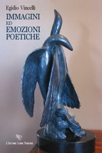 Immagini ed emozioni poetiche - Egidio Vincelli - Libro L'Autore Libri Firenze 2012, Biblioteca 80. Poeti | Libraccio.it